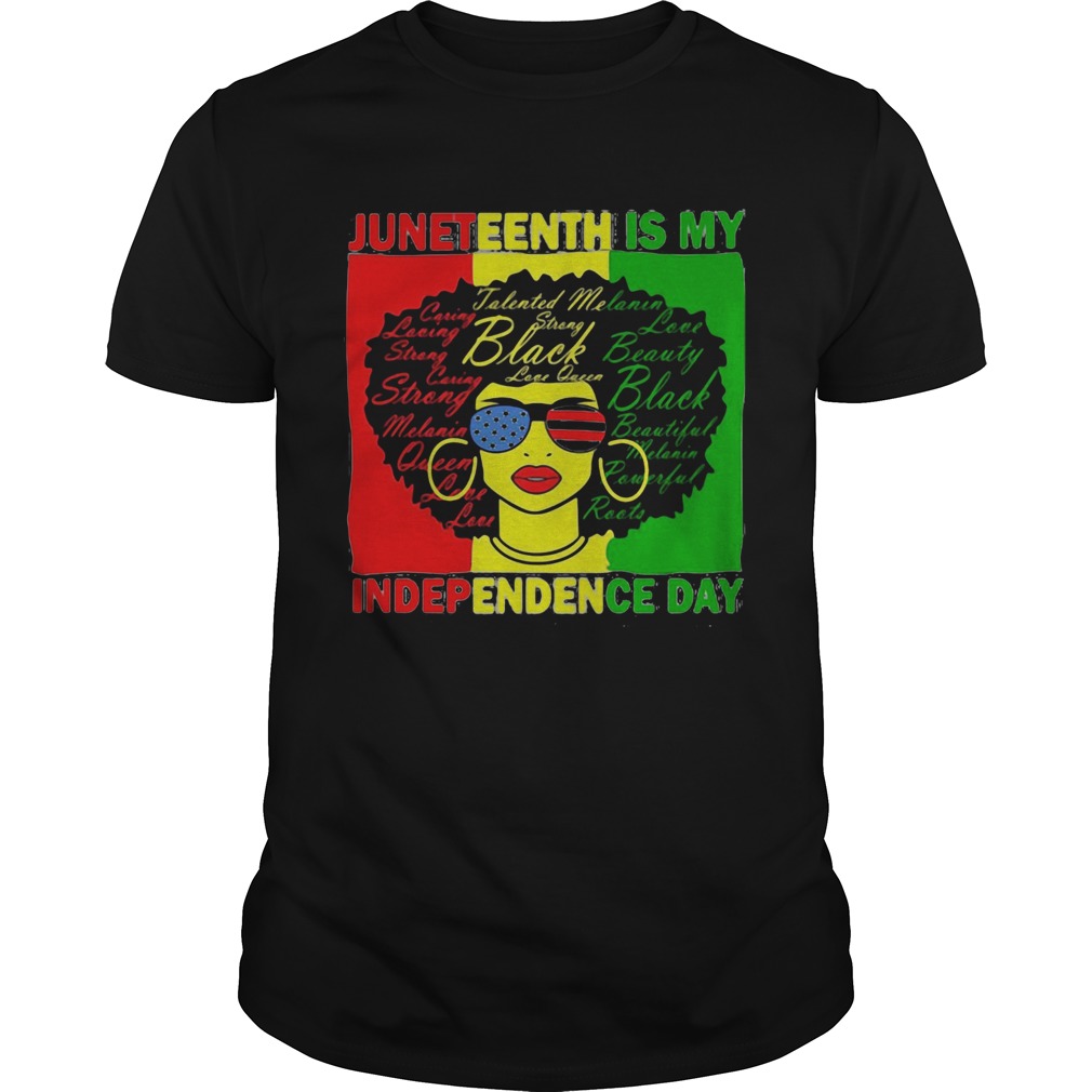 Juneteenth Is My Independence Day Black Women shirt