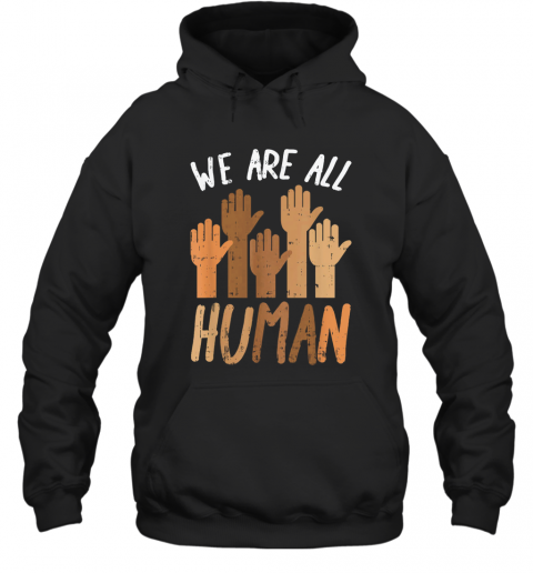 Juneteenth We Are All Human T-Shirt Unisex Hoodie