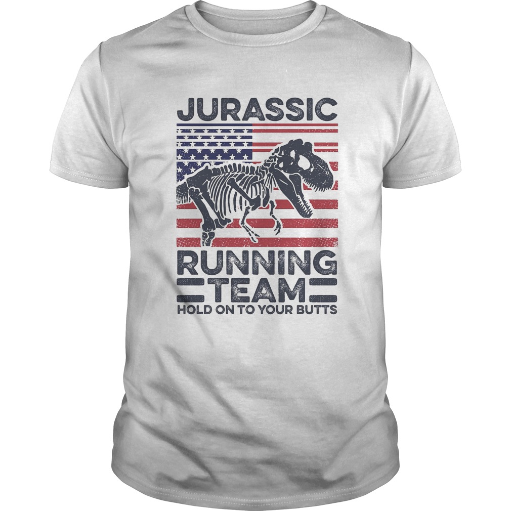 Jurassic Running Team Hold On To Your Butts Dinosaur American Flag Independence Day shirt