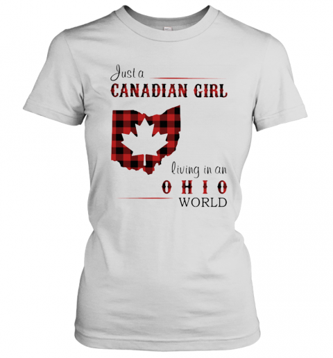 Just A Canadian Girl Living In An Ohio World T-Shirt Classic Women's T-shirt
