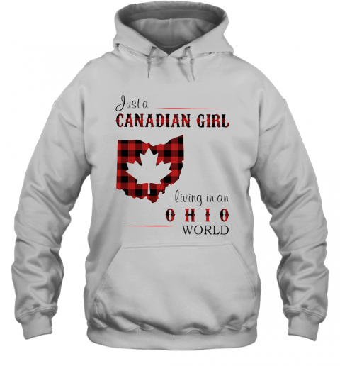 Just A Canadian Girl Living In An Ohio World T-Shirt Unisex Hoodie