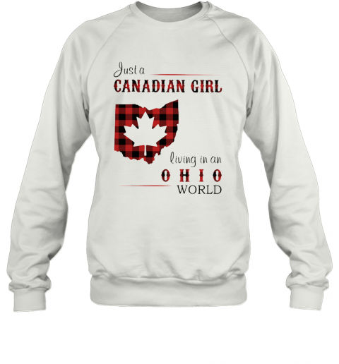 Just A Canadian Girl Living In An Ohio World T-Shirt Unisex Sweatshirt