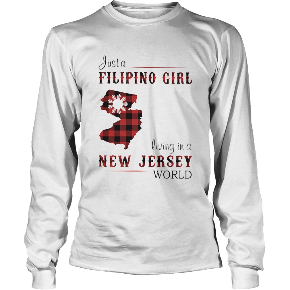 Just A Filipino Girl Living In A New Jersey Wordl Long Sleeve