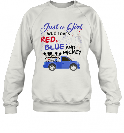 Just A Girl Who Loves Red White Blue And Mickey Mouse Firework Independence Day T-Shirt Unisex Sweatshirt