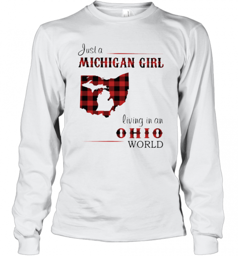 Just A Michigan Girl Living In An Ohio World Map T-Shirt Long Sleeved T-shirt 