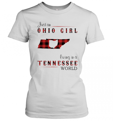 Just A Ohio Girl Living In A Tennessee World T-Shirt Classic Women's T-shirt