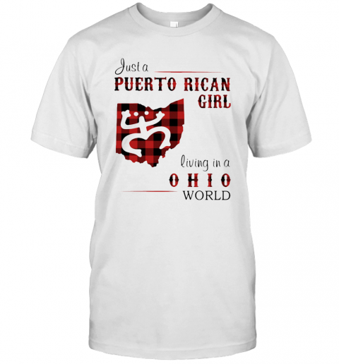 Just A Puerto Rican Girl Living In A Ohio World T-Shirt