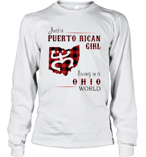 Just A Puerto Rican Girl Living In A Ohio World T-Shirt Long Sleeved T-shirt 