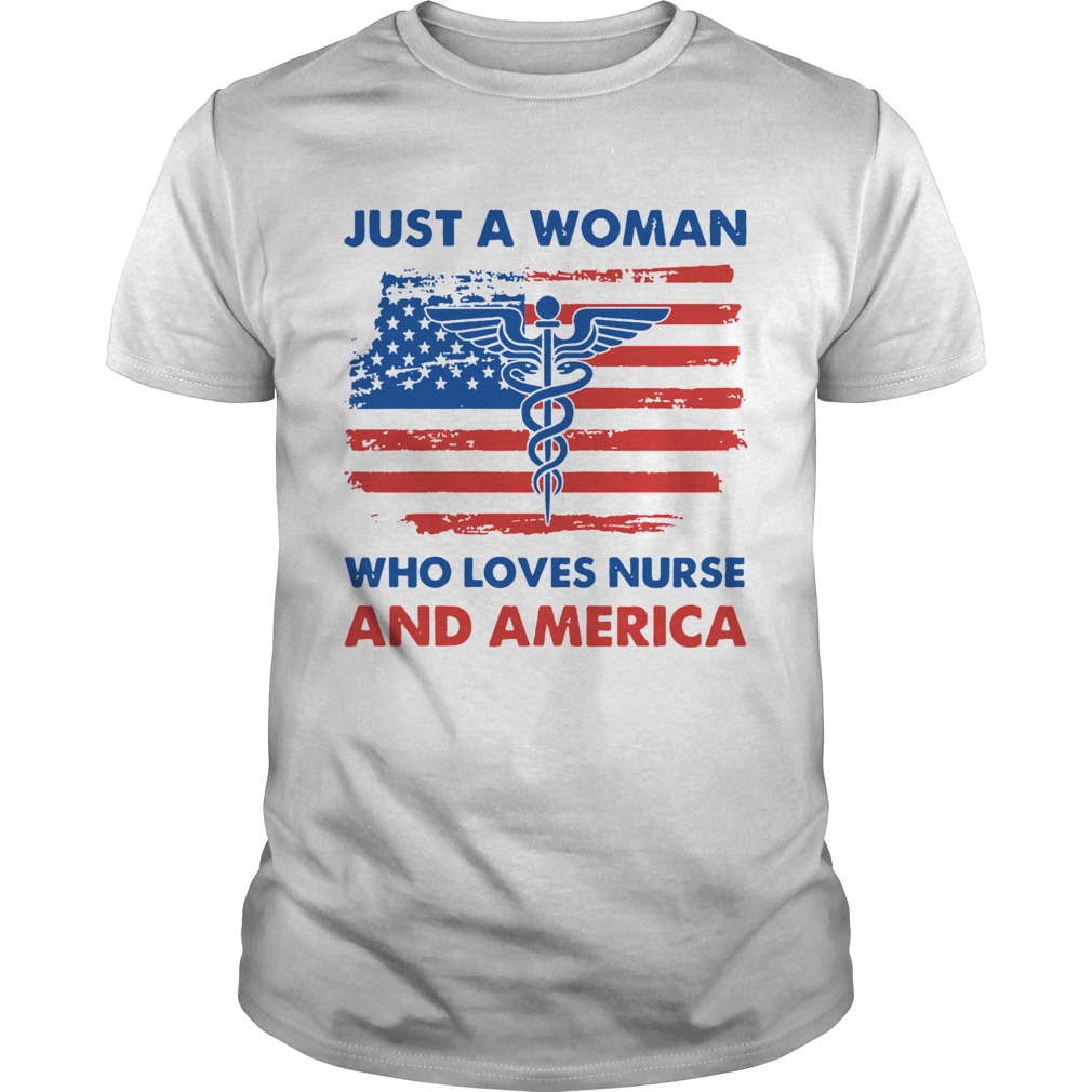 Just A Woman Who Loves Nurse And America shirt