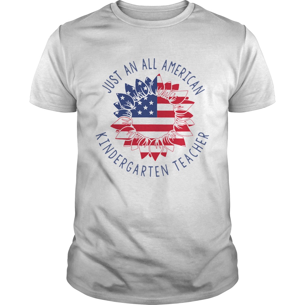 Just An All American Kindergarten Teacher shirt
