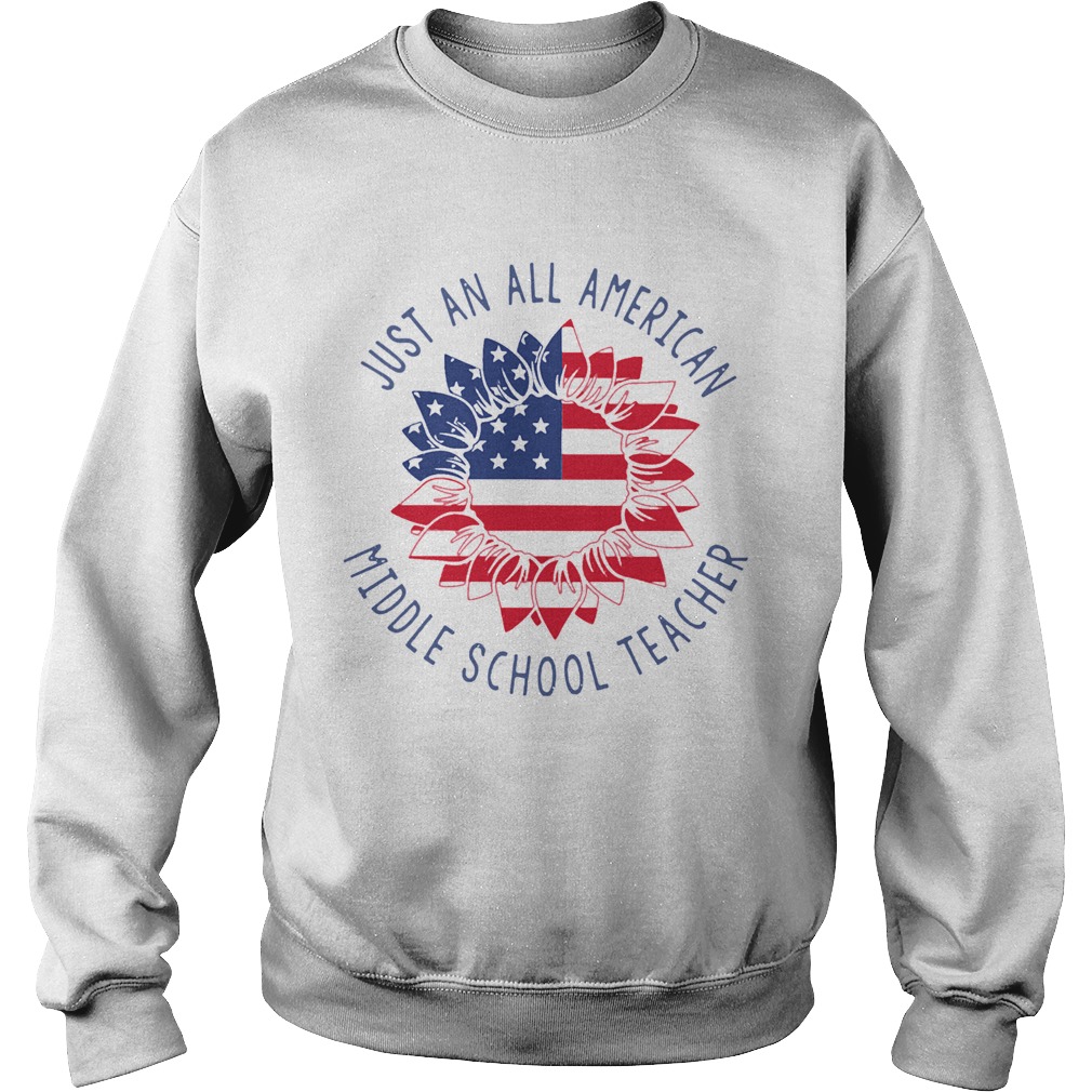 Just An All American Middle School Teacher Sweatshirt