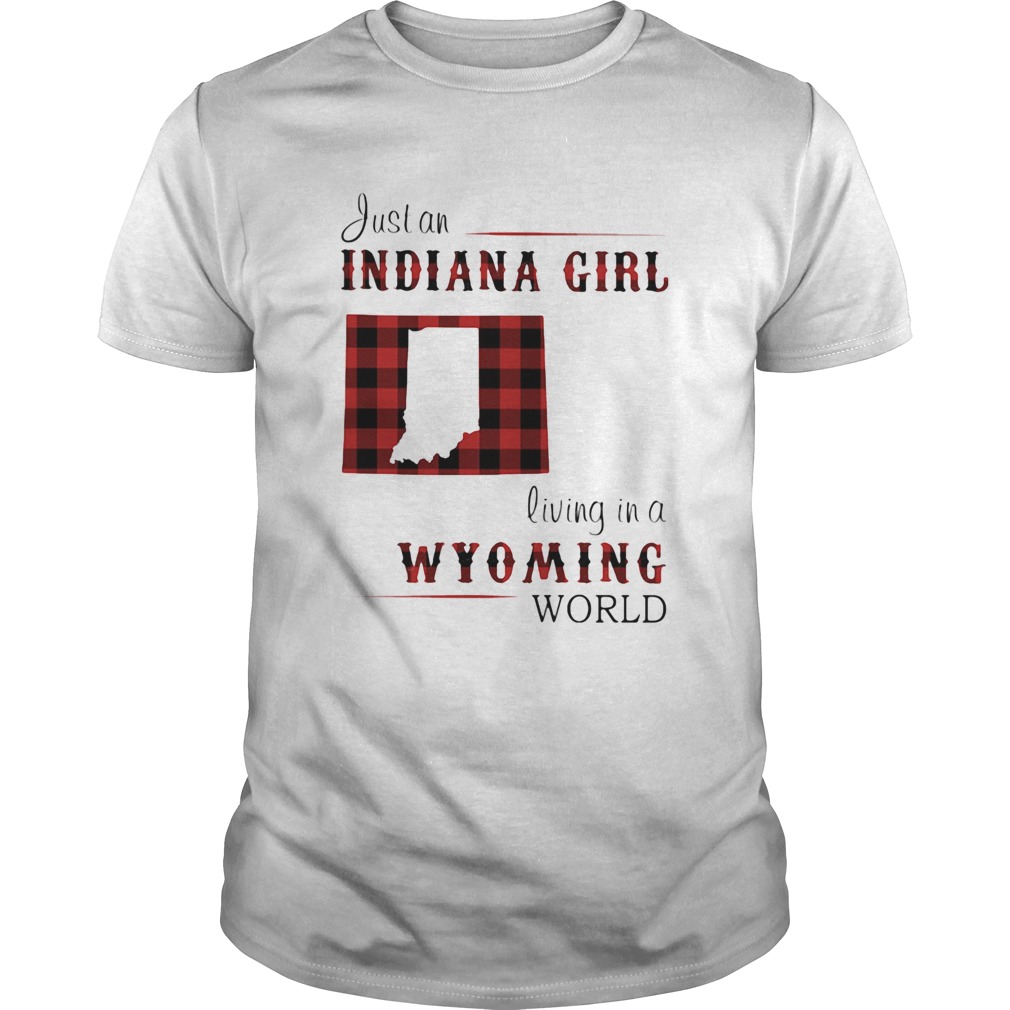 Just An Indiana Girl Living In A Wyoming World Map shirt