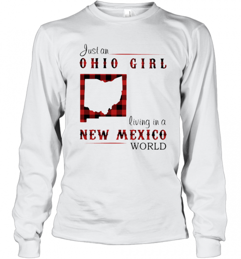 Just An Ohio Girl Living In A New Mexico World Map T-Shirt Long Sleeved T-shirt