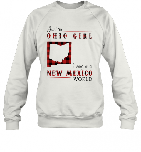 Just An Ohio Girl Living In A New Mexico World Map T-Shirt Unisex Sweatshirt