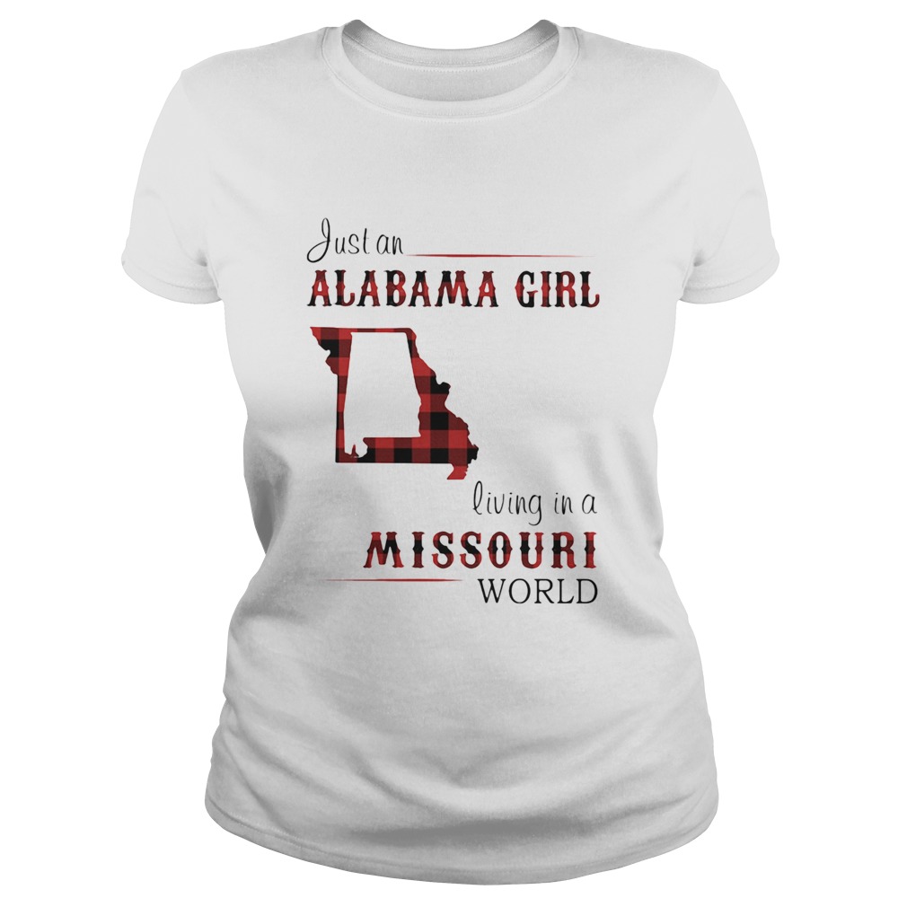 Just a alabama girl living in a missouri world Classic Ladies