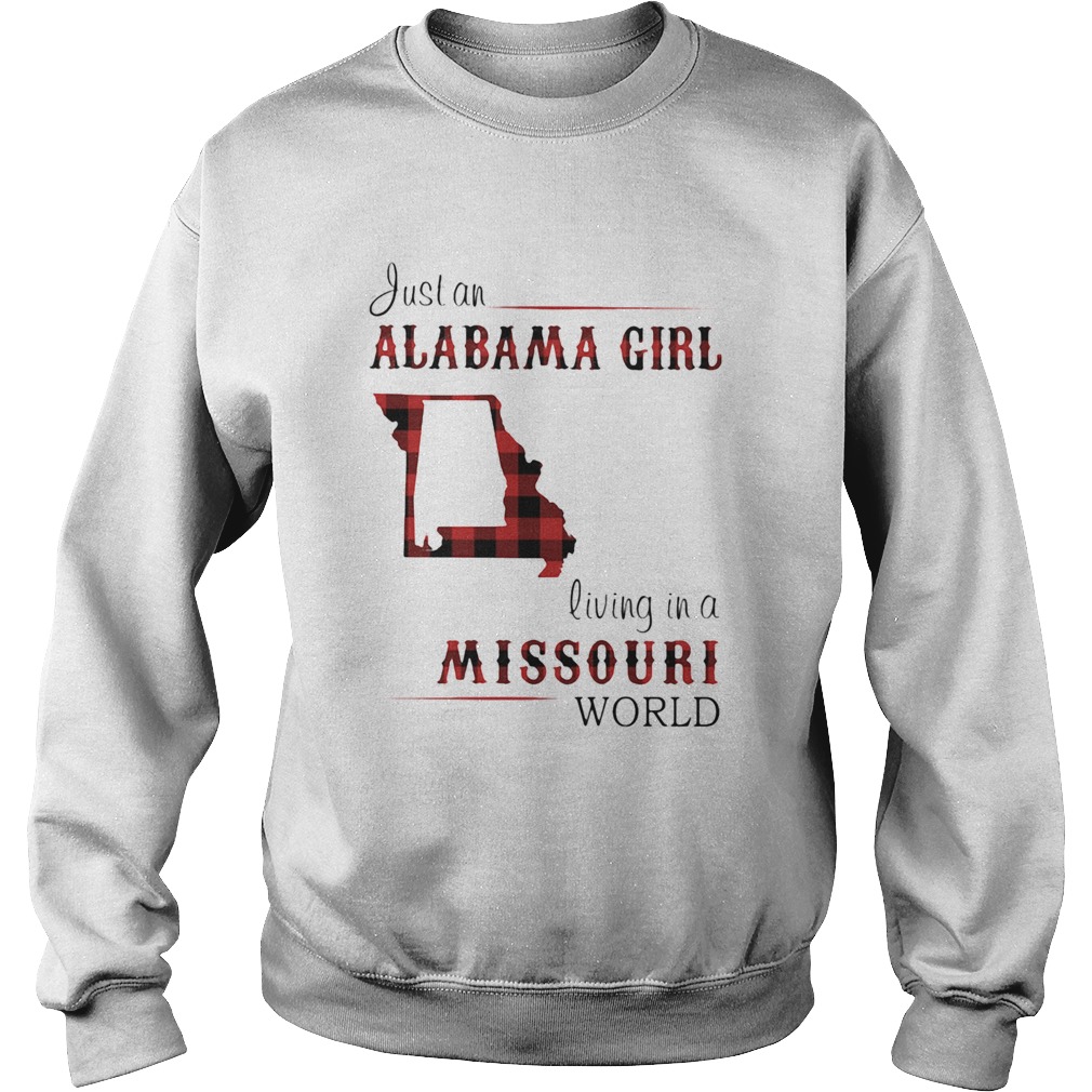 Just a alabama girl living in a missouri world Sweatshirt