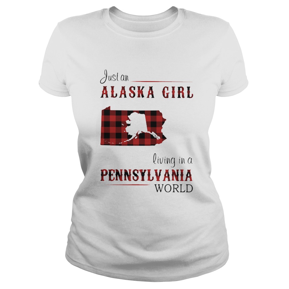 Just a alaska girl living in a pennsylvania world Classic Ladies