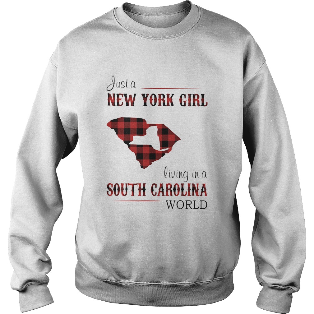 Just a new york girl living in a south carolina world Sweatshirt