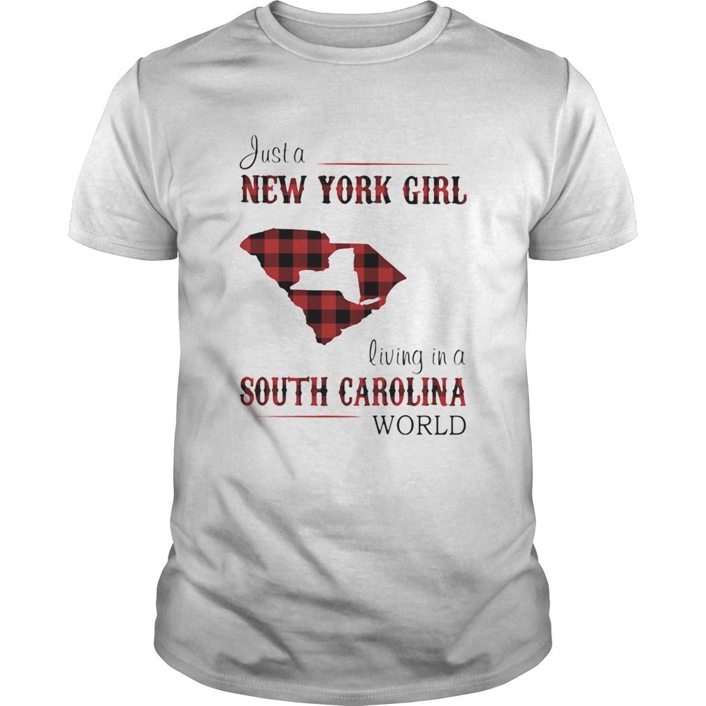 Just a new york girl living in a south carolina world shirt