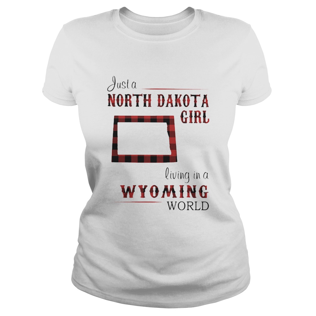 Just a north dakota girl living in a wyoming world map Classic Ladies