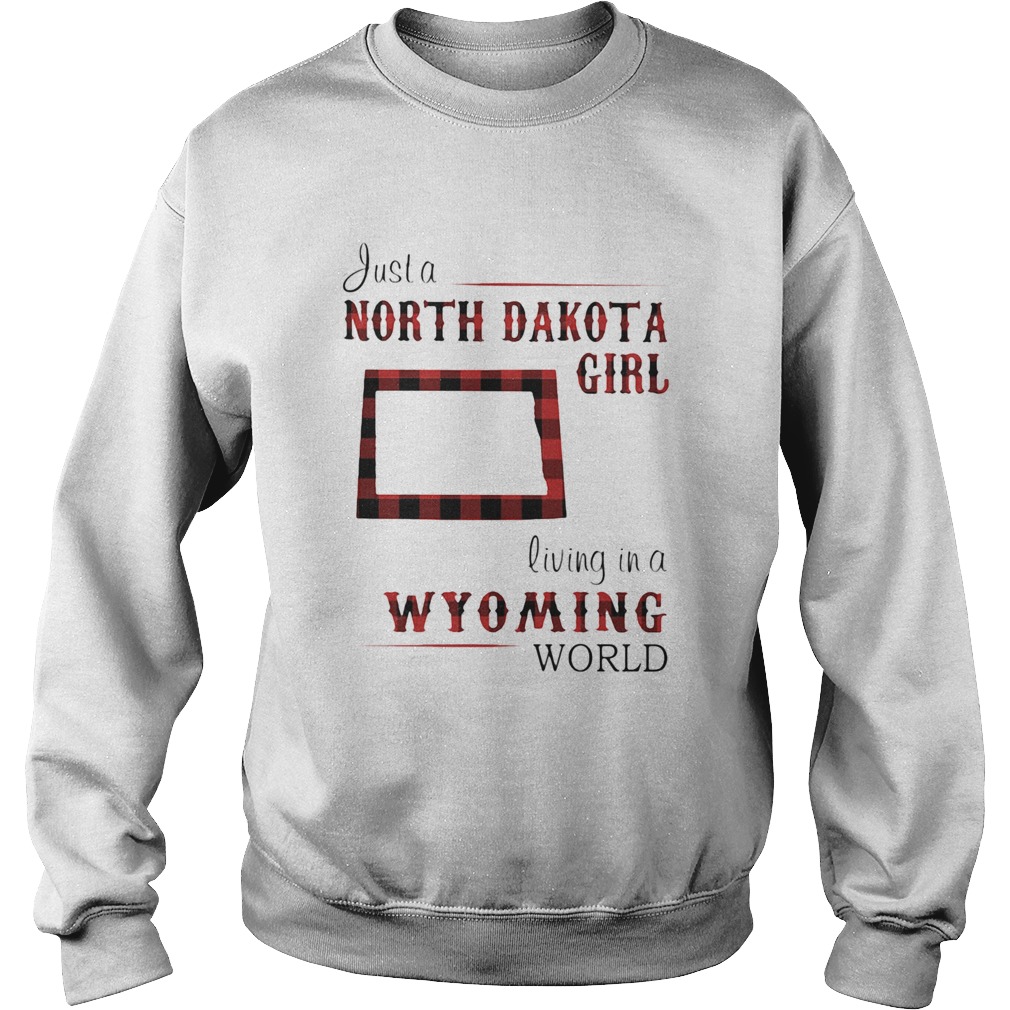 Just a north dakota girl living in a wyoming world map Sweatshirt