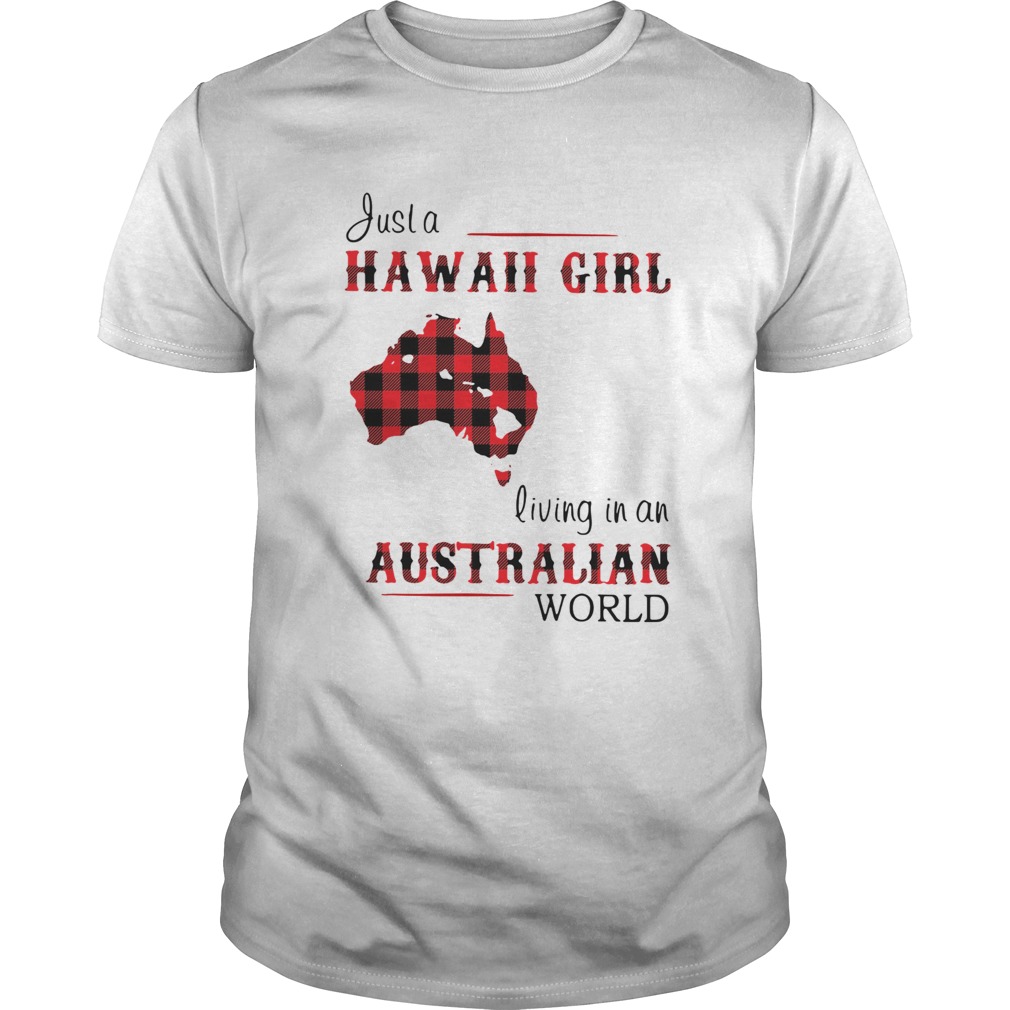 Justa Hawaii Girl Living In An Australian World shirt