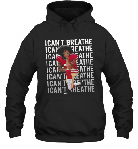 Kaepernick Take A Knee I Can'T Breathe Justice For George T-Shirt Unisex Hoodie