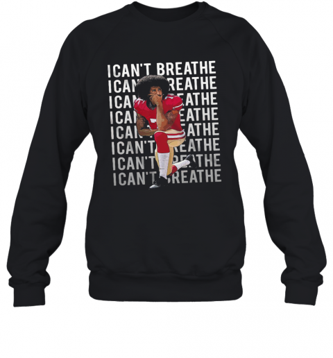 Kaepernick Take A Knee I Can'T Breathe Justice For George T-Shirt Unisex Sweatshirt