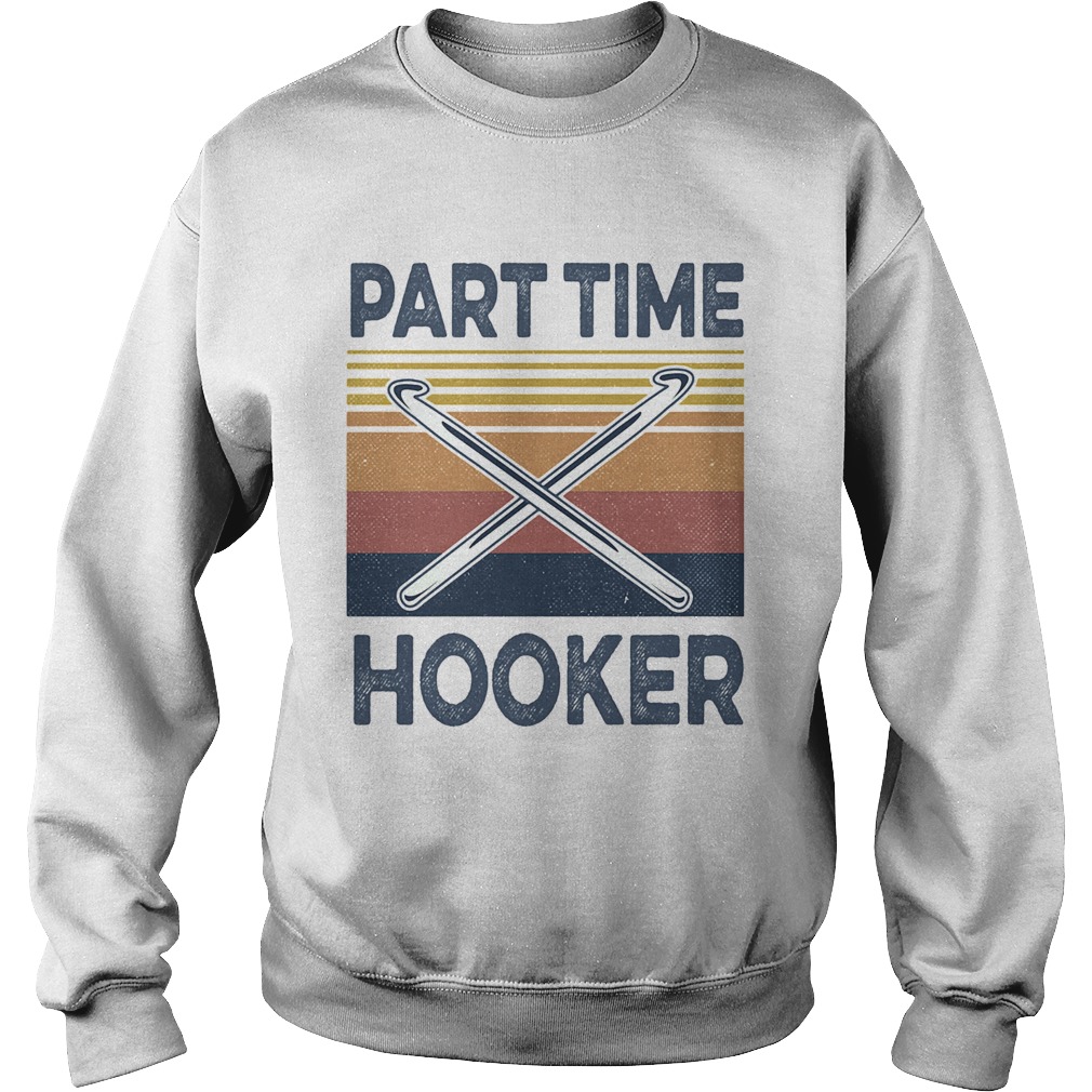 Knitting part time hooker vintage Sweatshirt