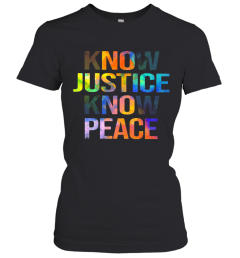 Know Justice Know Peace T-Shirt Classic Women's T-shirt