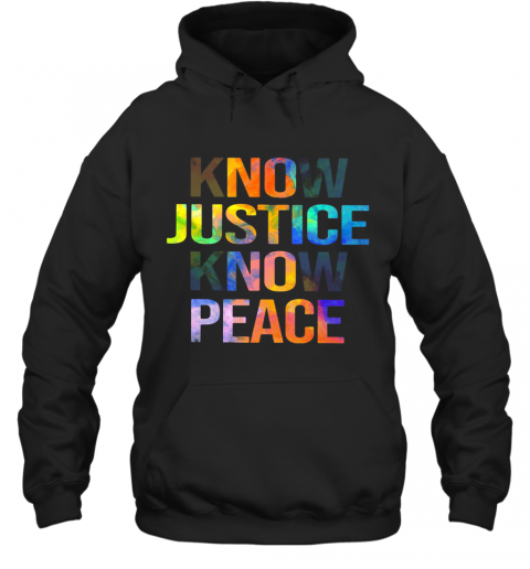 Know Justice Know Peace T-Shirt Unisex Hoodie