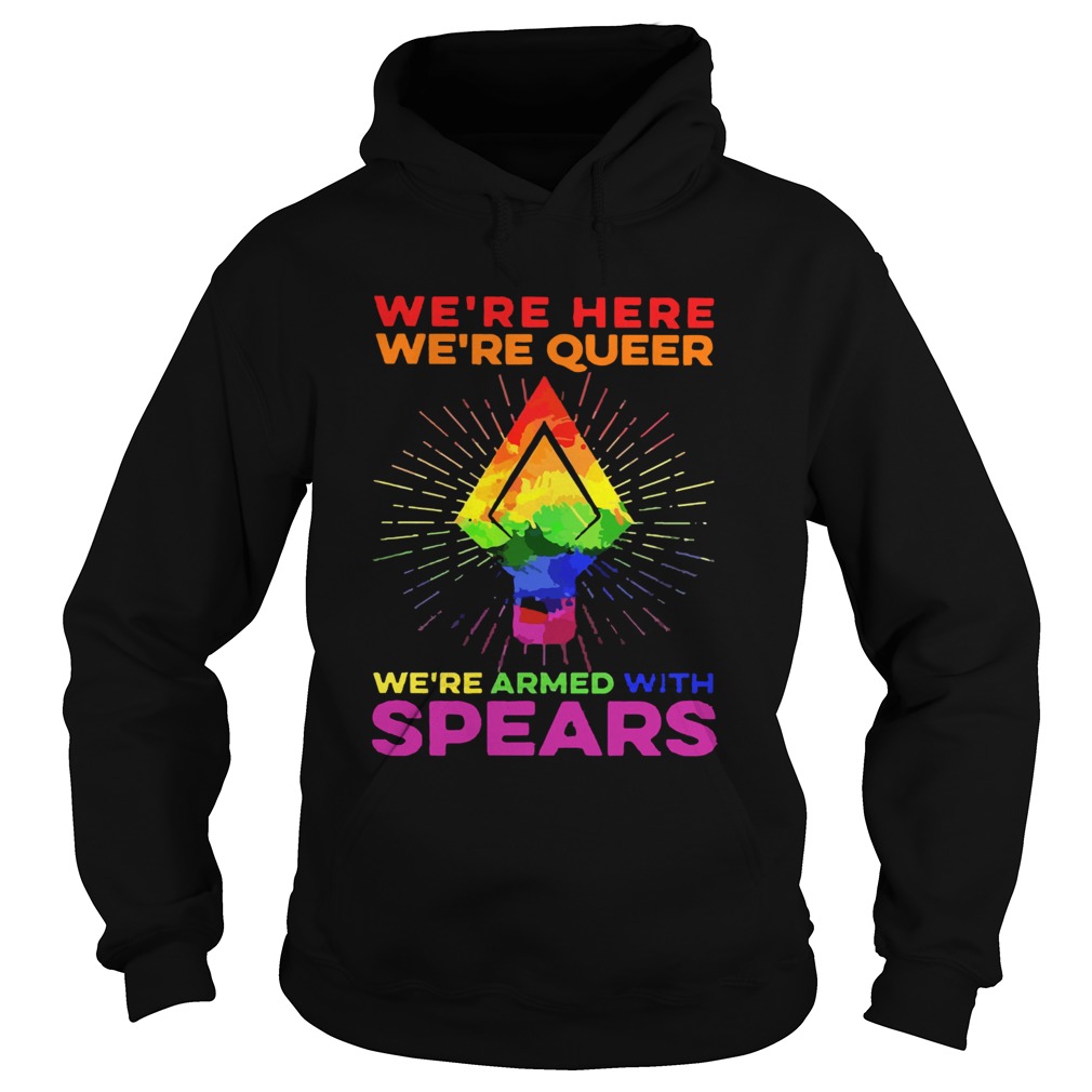 LGBT Were Here Were Queer Were Armed With Spears Hoodie