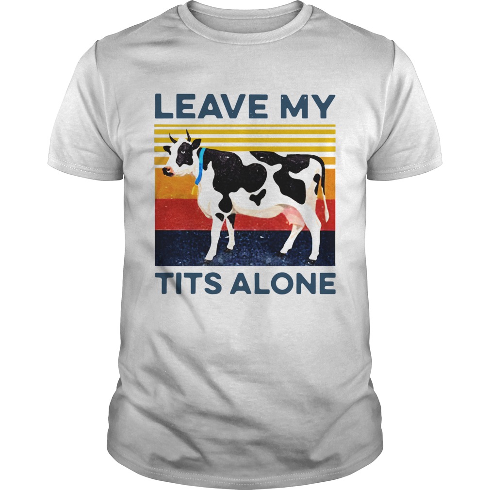 Leave My Tits Alone Cow Vintage shirt
