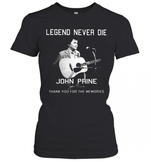Legend Never Die John Prine Thank You For The Memories Signature T-Shirt Classic Women's T-shirt