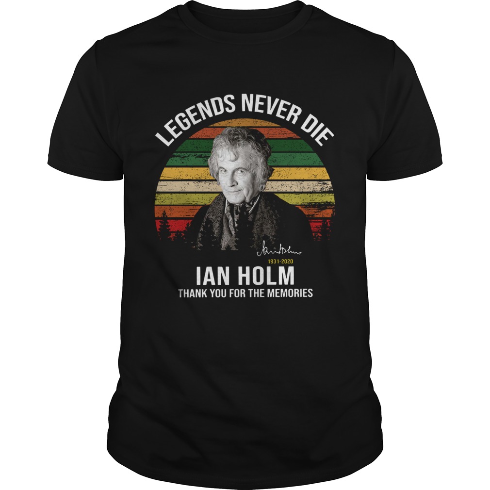 Legends Never Die Ian Holm 1931 2020 Thank You For The Memories Signature shirt