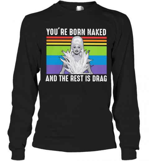 Lgbt Lady Gaga You'Re Born Naked And The Rest Is Drag Vintage Retro T-Shirt Long Sleeved T-shirt 