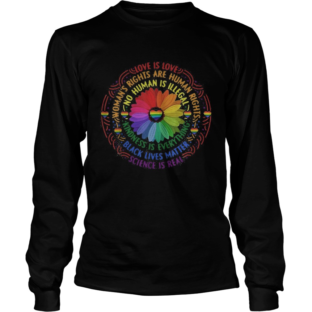 Lgbt sunflower love is love science is real womans rights are human rights black lives matter Long Sleeve