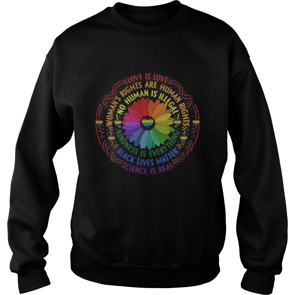 Lgbt sunflower love is love science is real womans rights are human rights black lives matter Sweatshirt