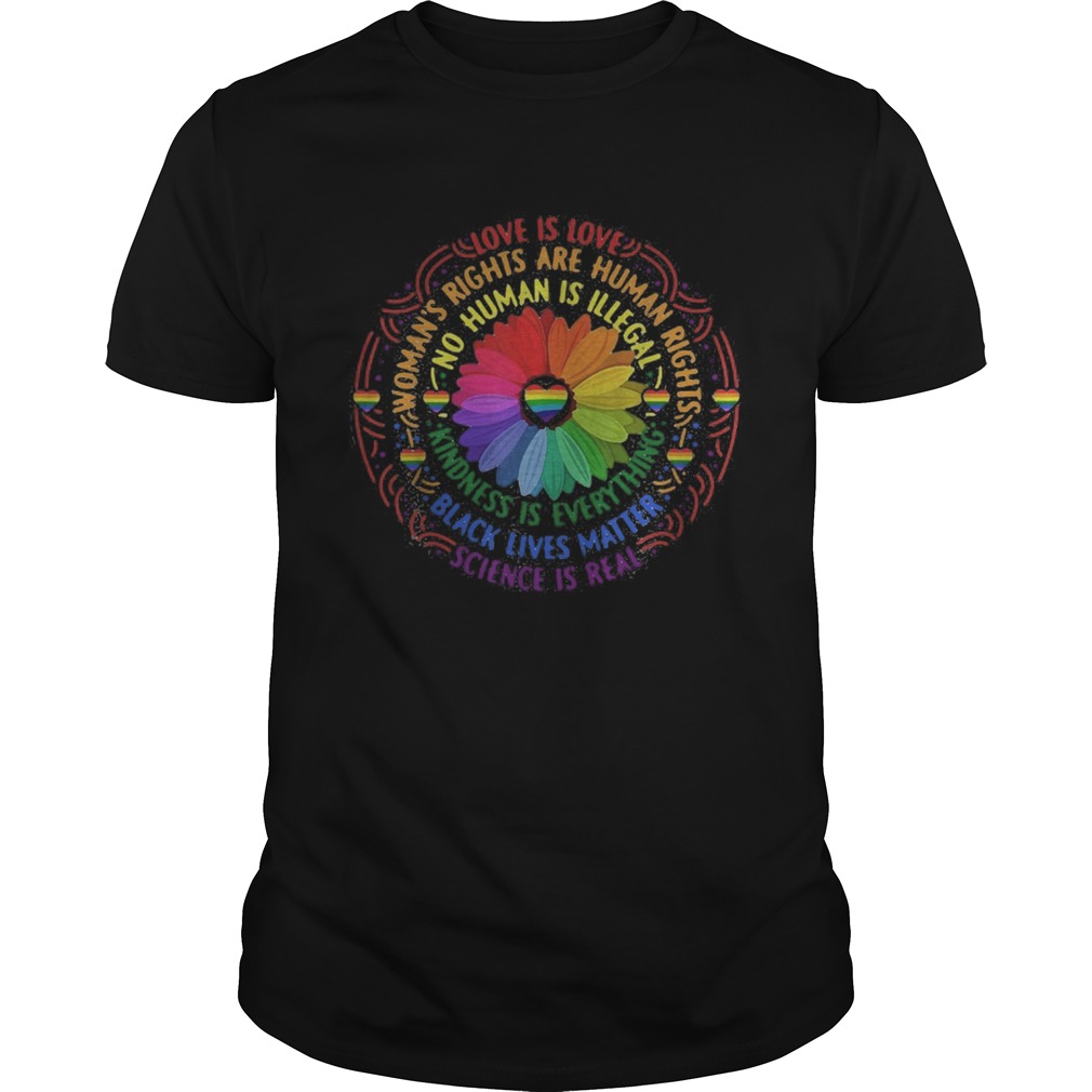 Lgbt sunflower love is love science is real womans rights are human rights black lives matter shirt