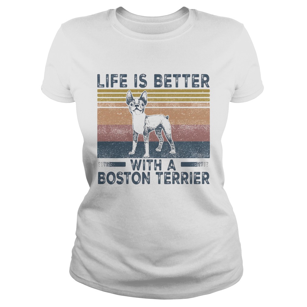 Life Is Better With A Boston Terrier Dog Vintage Retro Classic Ladies