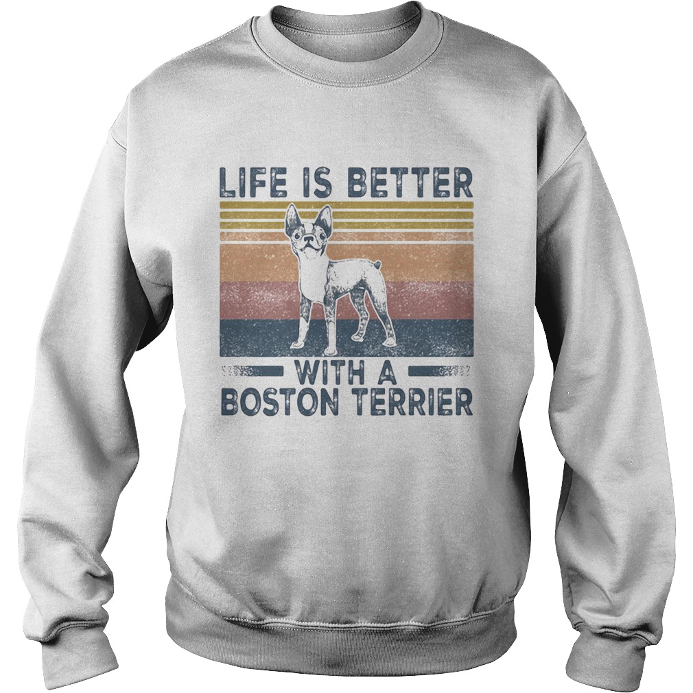 Life Is Better With A Boston Terrier Dog Vintage Retro Sweatshirt