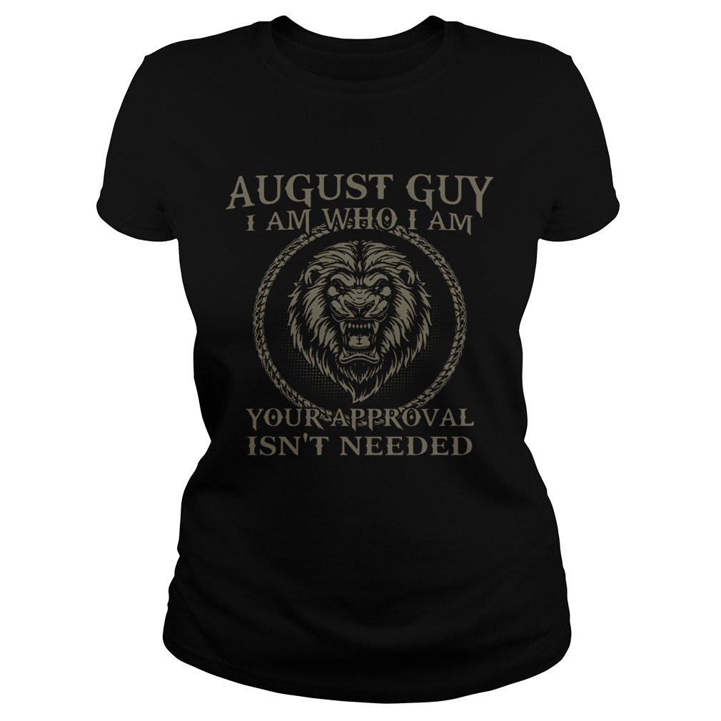 Lions August Guy I Am Who I Am Your Approval Isnt Needed Classic Ladies