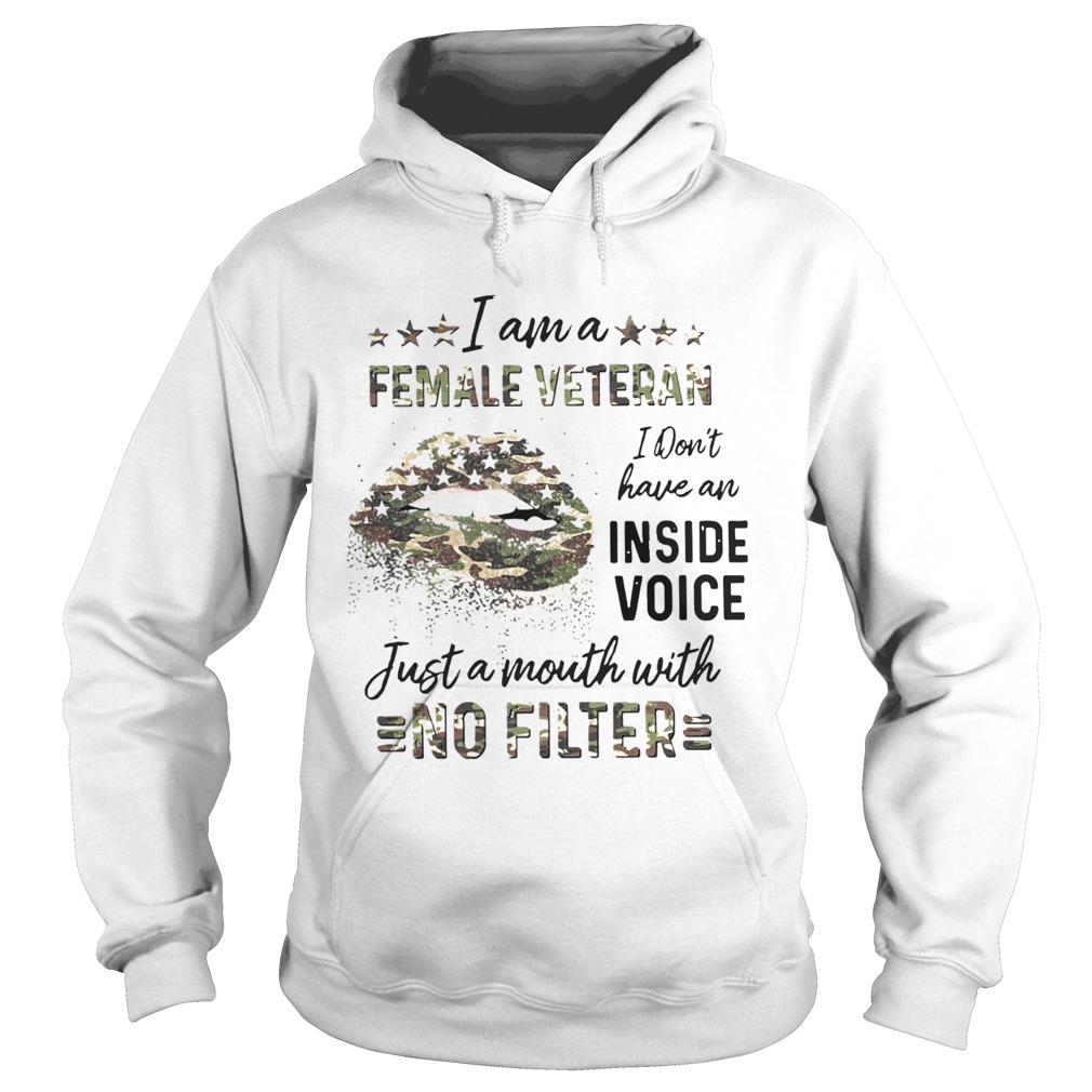 Lips I Am A Female Veteran I Dont Have An Inside Voice Just A Mouth With No Filter Hoodie