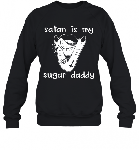 Lips Satan Is My Sugar Daddy T-Shirt Unisex Sweatshirt