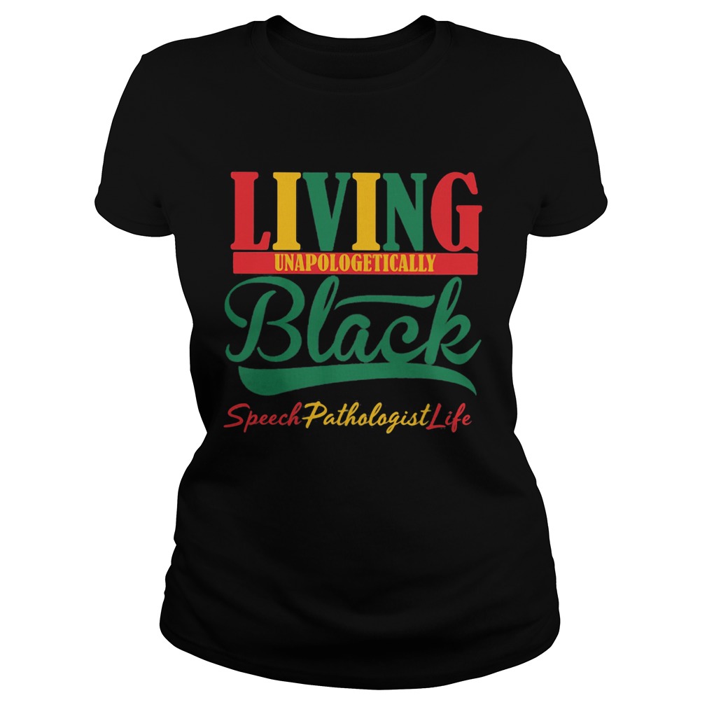 Living unapologetically black speech pathologist life Classic Ladies