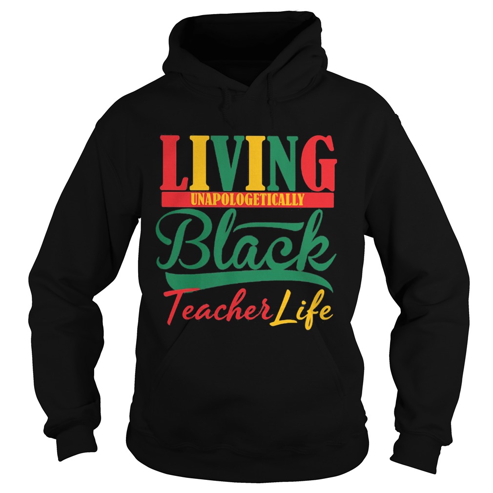 Living unapologetically black teacher life Hoodie