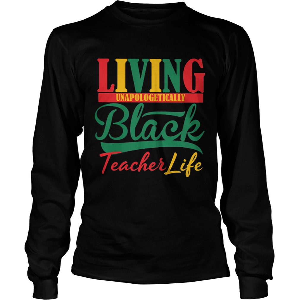 Living unapologetically black teacher life Long Sleeve
