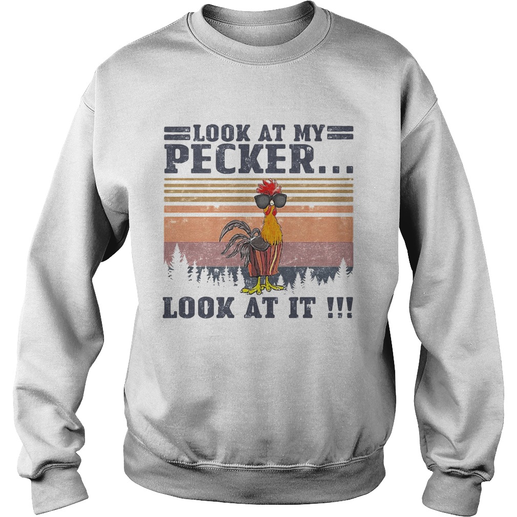 Look at my pecker look at it vintage retro Sweatshirt