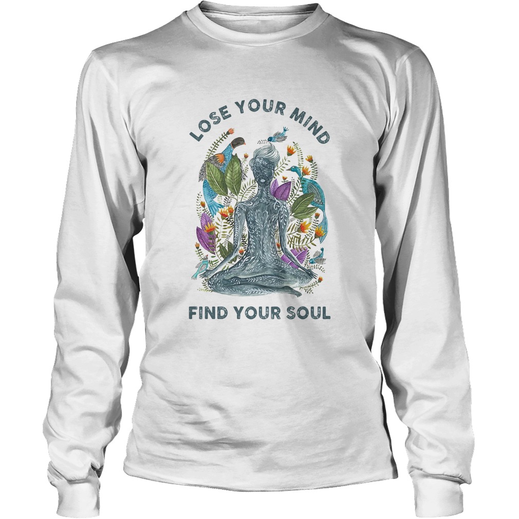 Lose your mind find your soul yoga Long Sleeve
