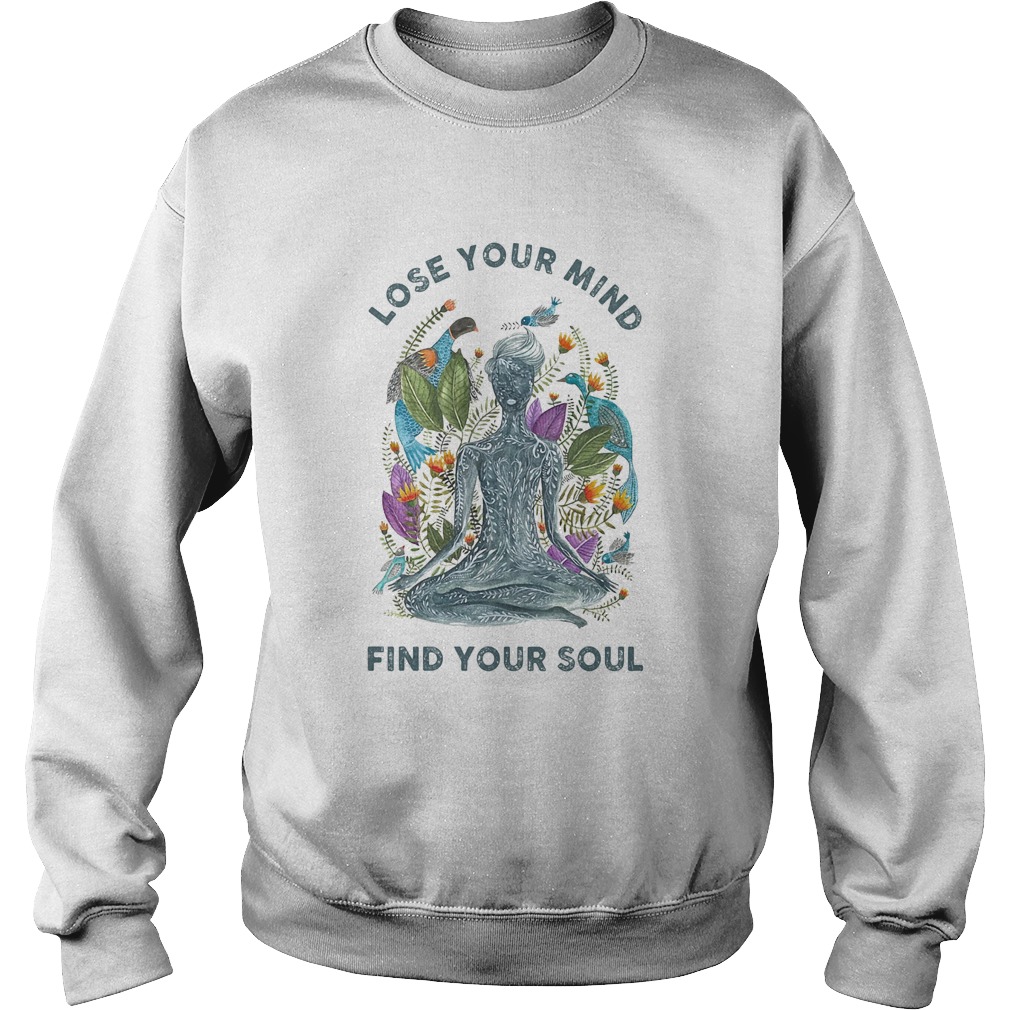 Lose your mind find your soul yoga Sweatshirt